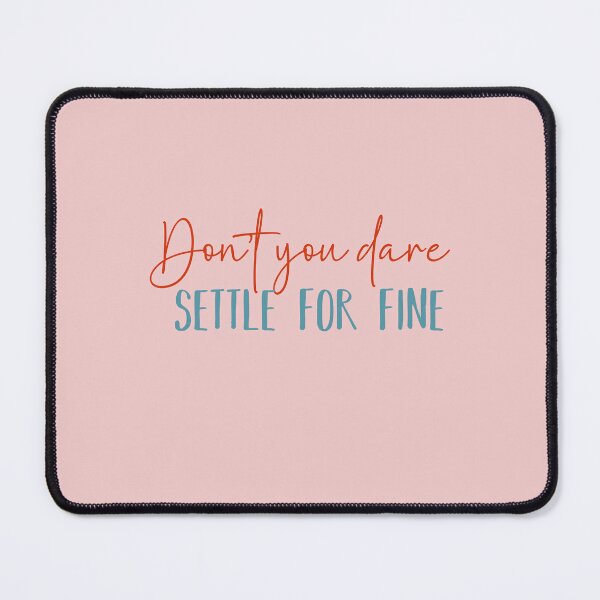 Item preview, don't You dare Settle For Fine designed and sold by belladesign7.