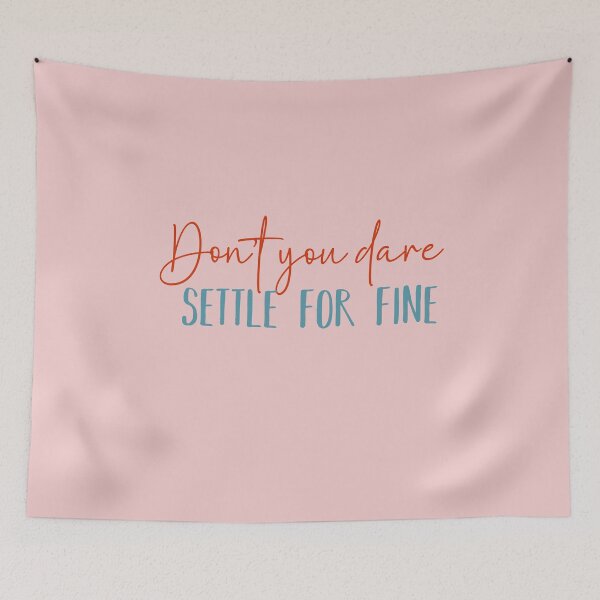 Item preview, don't You dare Settle For Fine designed and sold by belladesign7.
