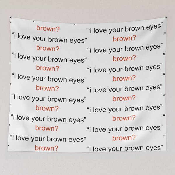 Item preview, I love your brown eyes, brown? tiktok trend, hazel eyes designed and sold by EmeraldeaArt.