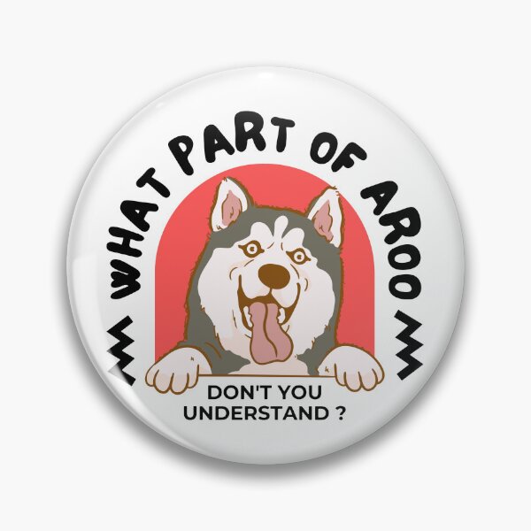Item preview, Dog husky puppy,What part of aroo don't you understand  designed and sold by storefoxmix.