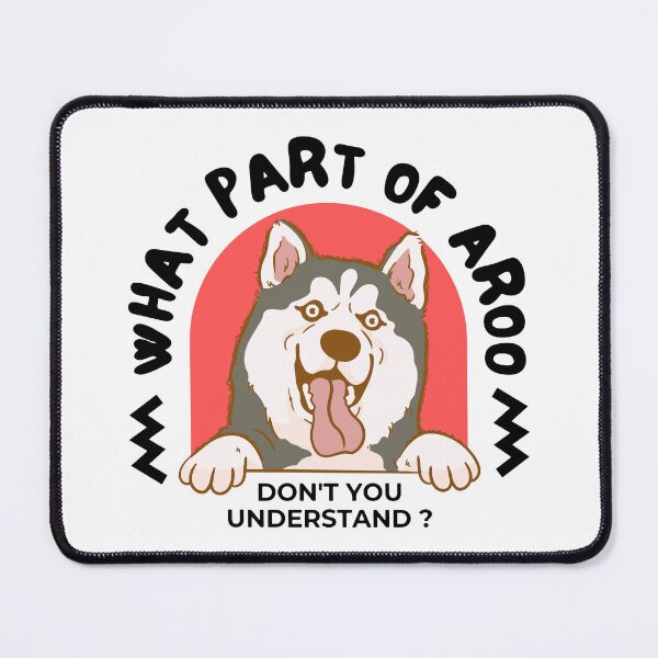 Item preview, Dog husky puppy,What part of aroo don't you understand designed and sold by storefoxmix.