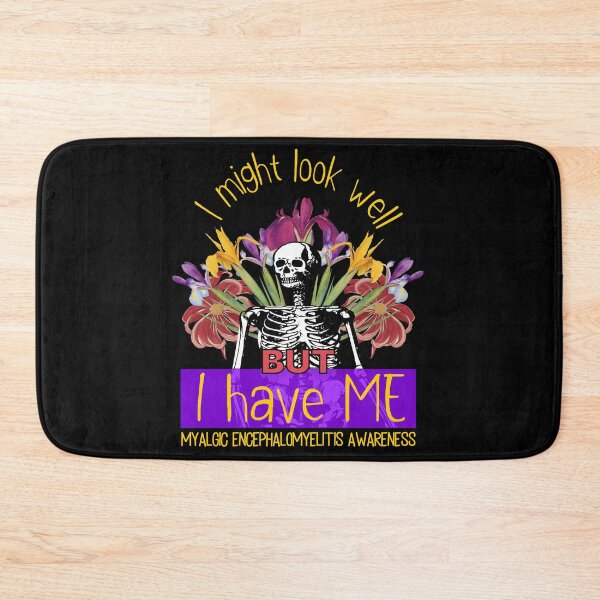 Item preview, ME MYALGIC ENCEPHALOMYELITIS AWARENESS MIGHT LOOK WELL designed and sold by Marni Scofidio Desi9ns.
