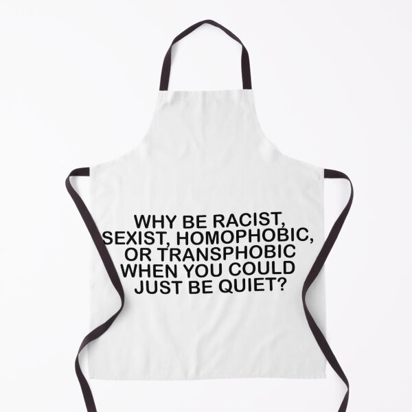 Item preview, why be racist, sexist, homophobic, or transphobic when you could just be quiet? designed and sold by DOPANDA ..