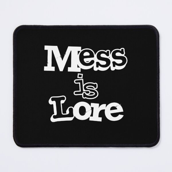 Item preview, Mess is Lore designed and sold by GS-artworks.
