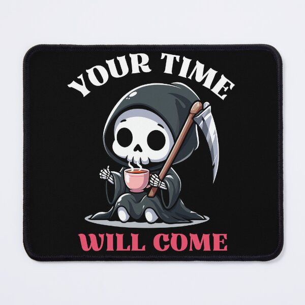 Item preview, Your Time Will Come - Reaper Drinking Tea designed and sold by Kawaii-n-Spice.