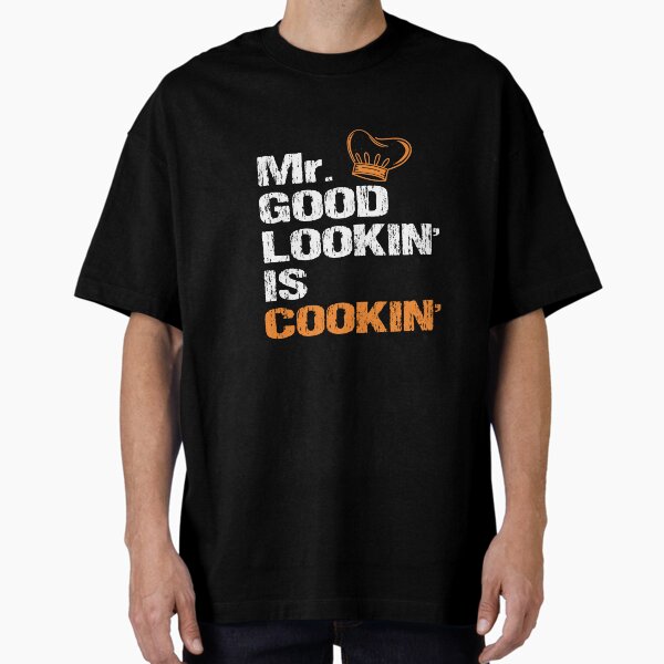 Item preview, mr good looking is cooking designed and sold by CanvaSnap ⭐⭐⭐⭐⭐.