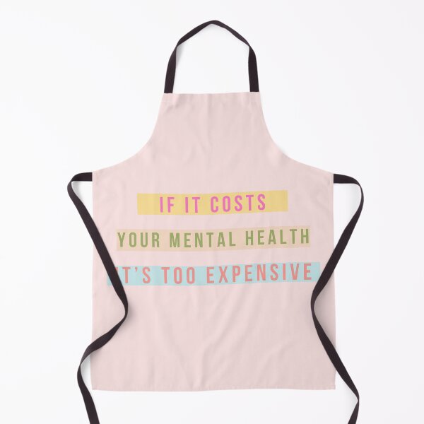 Item preview, If it costs your mental health... too expensive designed and sold by soniaaseguin.