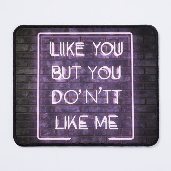 Item preview, 4K Quality Background with Text: 'I Like You but You Don't Like Me designed and sold by Rmoneystore123.