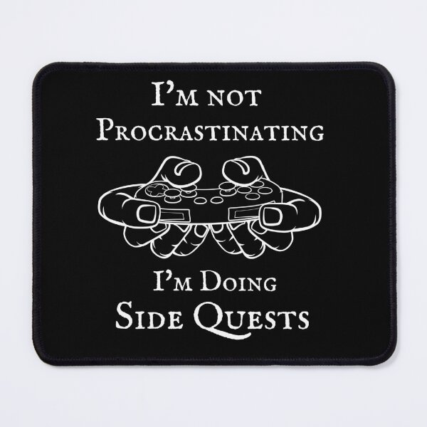 Item preview, I'm not Procrastinating I'm Doing Side Quests designed and sold by Ninonova-shop.