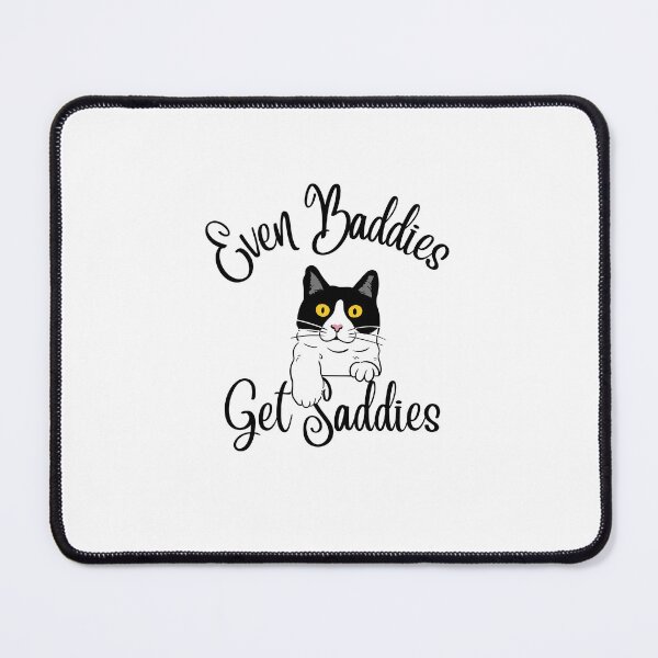Item preview, Even Baddies Get Saddies Funny Cat Meme Cat Lover Cat Meme  designed and sold by Hamzakhotbi.