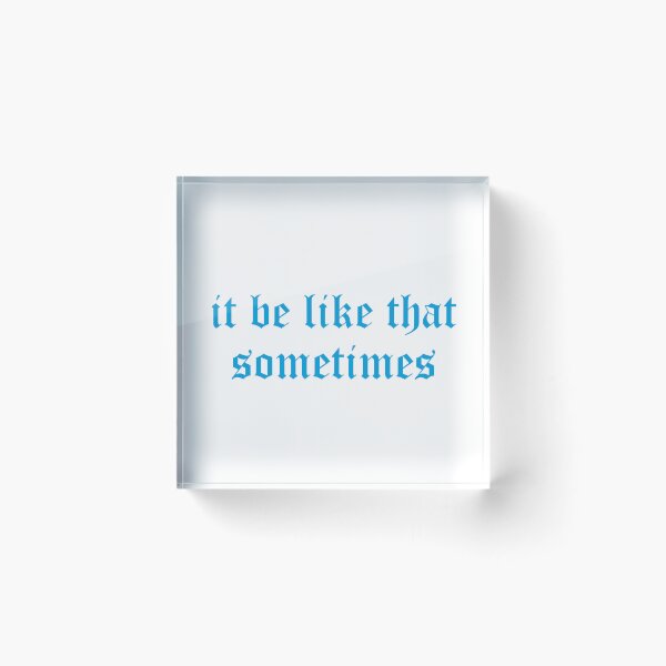 Item preview, it be like that sometimes designed and sold by 101univers.