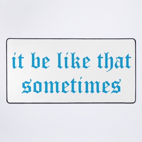 Item preview, it be like that sometimes designed and sold by 101univers.