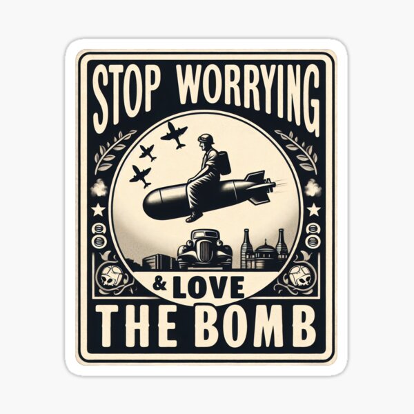 Stop Worrying and Love the Bomb Strangelove 1964 Sticker