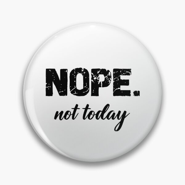 Item preview, Nope. Not Today designed and sold by Jenn Graham.