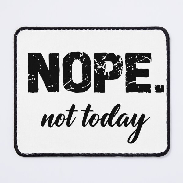 Item preview, Nope. Not Today designed and sold by Jenn Graham.