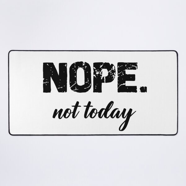 Item preview, Nope. Not Today designed and sold by Jenn Graham.