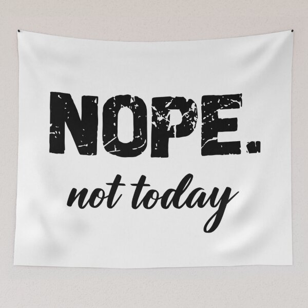 Item preview, Nope. Not Today designed and sold by Jenn Graham.
