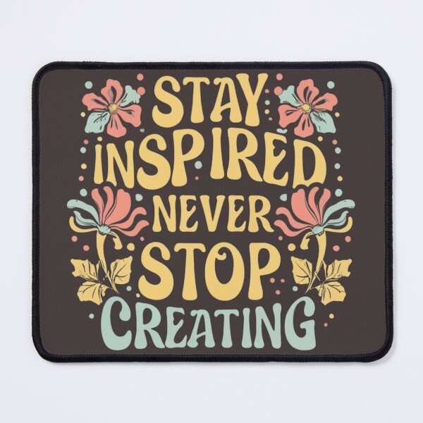 Item preview, stay inspired. never stop creating designed and sold by Arindamritu.