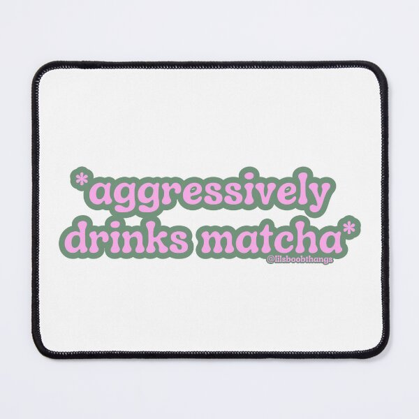 Item preview, Aggressively drinks matcha. v2 | by @lilsboobthangs designed and sold by lilsboobthangs.