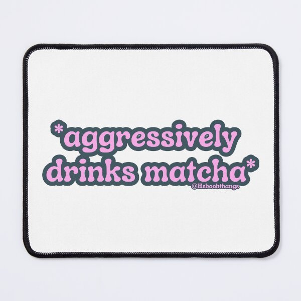 Item preview, Aggressively drinks matcha. v3 | by @lilsboobthangs designed and sold by lilsboobthangs.