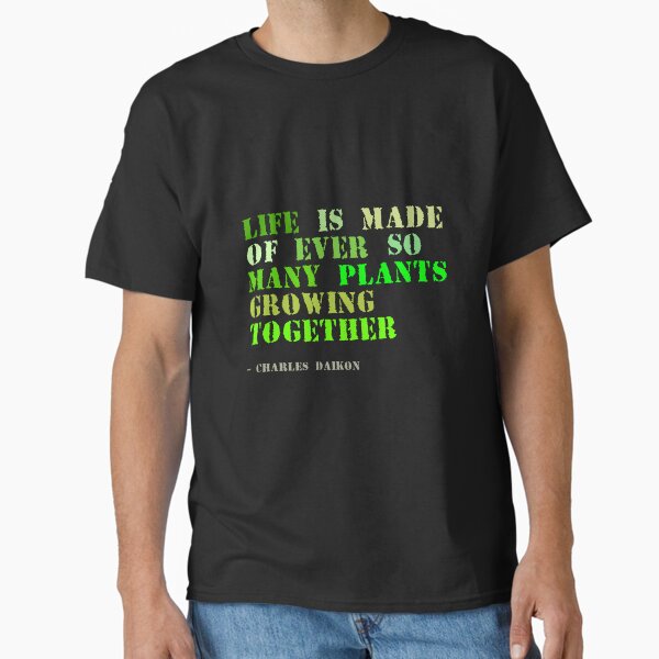 Plant sayings fake charles dickens quote Classic T-Shirt