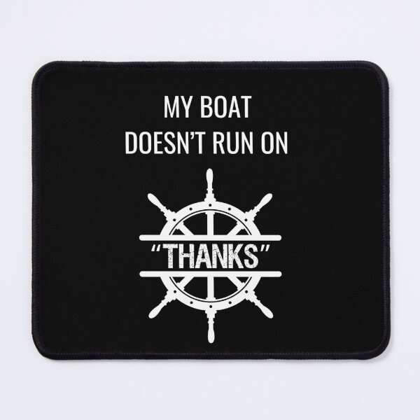 Item preview, My boat doesn't run on thanks designed and sold by RedStormCrafts.