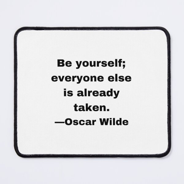 Item preview, Be yourself; everyone else is already taken. Oscar Wilde designed and sold by SeaNympth.