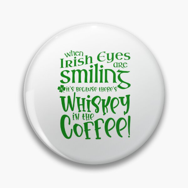 Item preview, When Irish Eyes Are Smiling, There's Whiskey in the Coffee designed and sold by caFUNated.
