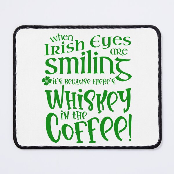 Item preview, When Irish Eyes Are Smiling, There's Whiskey in the Coffee designed and sold by caFUNated.