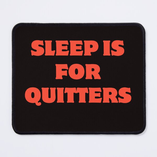 Item preview, Sleep is for quitters designed and sold by rawaart1.