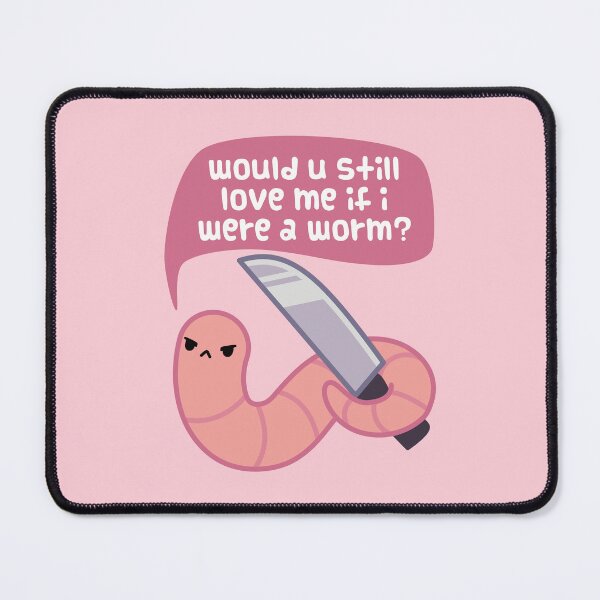 Item preview, Would you still love me if I was a worm? designed and sold by ElectricFangs.
