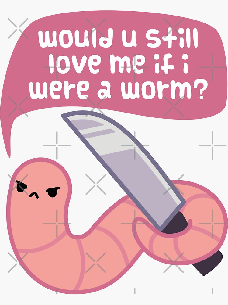 Thumbnail 3 of 3, Sticker, Would you still love me if I was a worm? designed and sold by ElectricFangs.