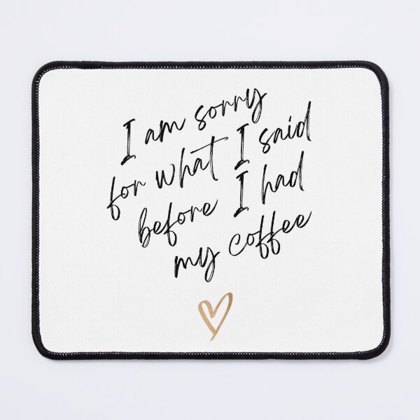 Item preview, I Am Sorry Before Coffee designed and sold by tommywvcacher.
