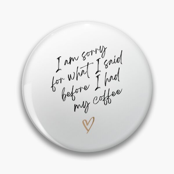 Item preview, I Am Sorry Before Coffee designed and sold by tommywvcacher.