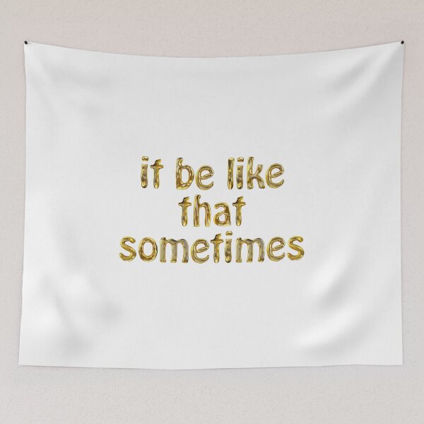 Item preview, It be like that sometimes designed and sold by nagmga89.