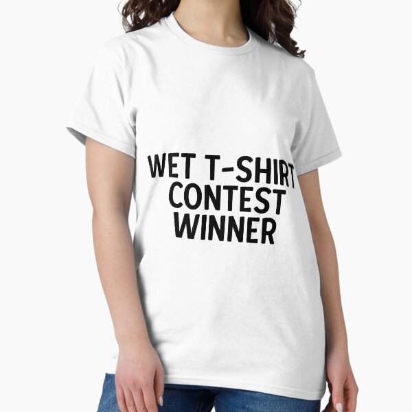 Item preview, Wet T-Shirt Contest Winner designed and sold by MEMES-GER.