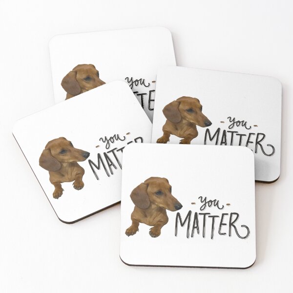 Item preview, You Matter Dachshund designed and sold by coolpixeltik.