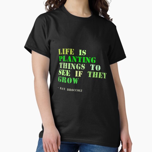 Plant sayings fake ray bradbury quote Classic T-Shirt