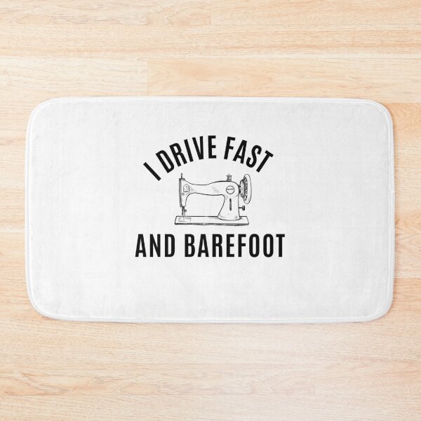 Item preview, I Drive Fast and Barefoot  knitwit Seamstress Sewing Machine Funny Hobby  Gift for Quilter Crafter designed and sold by Hamzakhotbi.