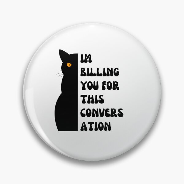 Item preview, I'm billing you for this conversation  | Cat Illustration Design - Humorous Design designed and sold by RM-Journey.