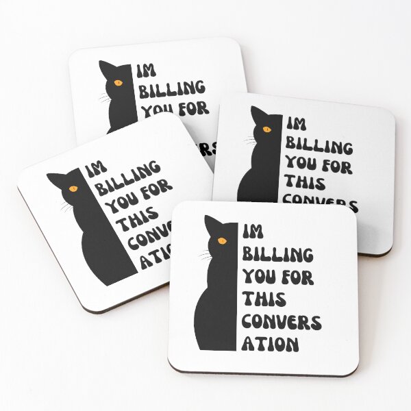 Item preview, I'm billing you for this conversation  | Cat Illustration Design - Humorous Design designed and sold by RM-Journey.
