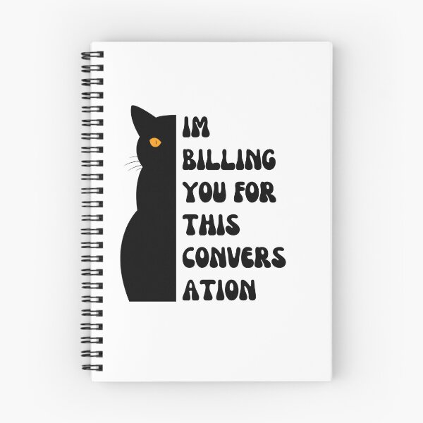 Item preview, I'm billing you for this conversation  | Cat Illustration Design - Humorous Design designed and sold by RM-Journey.