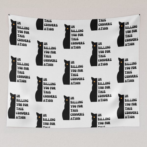 Item preview, I'm billing you for this conversation  | Cat Illustration Design - Humorous Design designed and sold by RM-Journey.