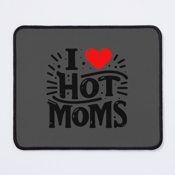 Item preview, I Love Hot Moms designed and sold by ArtFactoryAI.