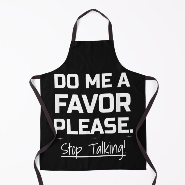Item preview, Do Me A Favor Please. Stop Talking Funny Sarcasm designed and sold by skeastore.