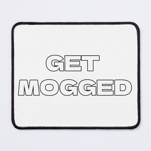 Item preview, Get Mogged (Mogger, Looksmaxxing) designed and sold by LookinFreshh.