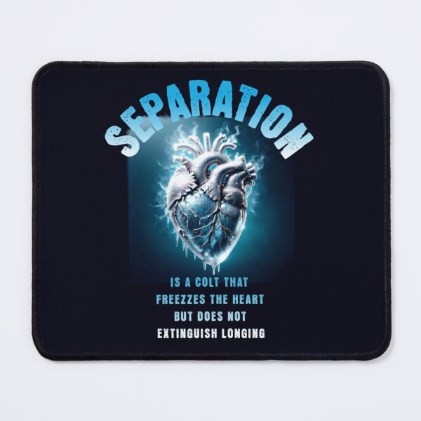 Item preview, Separation is a cold that freezes the heart but does not extinguish longing. designed and sold by ElenaHrubes.