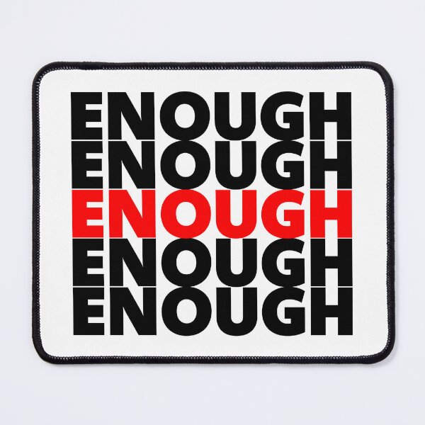 Item preview, ENOUGH designed and sold by LifeGivesLemons.