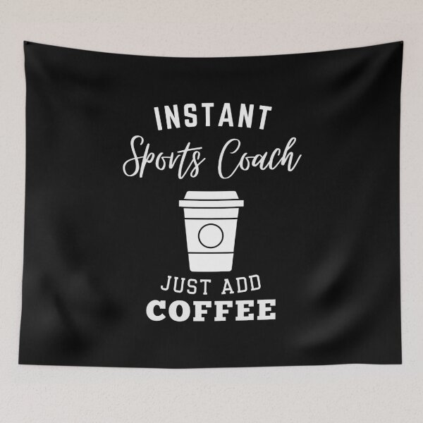 Item preview, Instant sports coach just add coffee designed and sold by annoying-shirts.