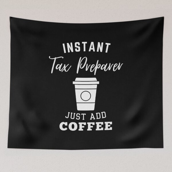 Item preview, Instant tax preparer just add coffee designed and sold by annoying-shirts.